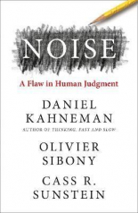 Noise A Flaw in Human Judgment