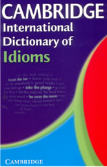 Cambridge International Dictionary of Idioms