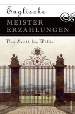 Englische Meistererzählungen. Von Scott bis Wilde