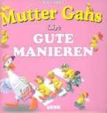 Mutter Gans lehrt die guten Manieren