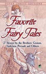 Favorite Fairy Tales: 27 Stories by the Brothers Grimm, Andersen, Perrault and Others