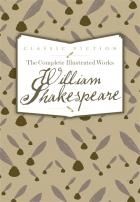 The Complete Illustrated Works of William Shakespeare