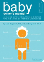 The Baby Owner's Manual OPERATING INSTRUCTIONS, TROUBLE-SHOOTING TIPS, AND ADVICE ON FIRST-YEAR MAINTENANCE