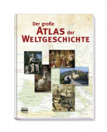 Der grosse Atlas der Weltgeschichte