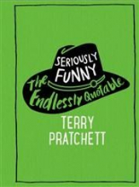 Seriously Funny: The Endlessly Quotable Terry Pratchett