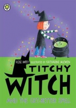 Titchy Witch: Titchy Witch And The Get-Better Spell