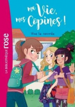 Ma vie, mes copines Tome 01 - Vive la rentrée !