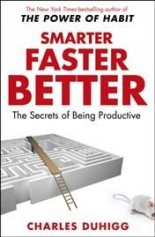 Smarter, Faster, Better: The Secrets of Being Productive