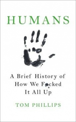 Humans-A Brief History of How We F*cked It All Up