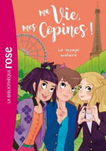 Ma vie, Mes copines 03 Le voyage scolaire