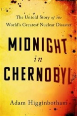 Midnight in Chernobyl The Untold Story of the World`s Greatest Nuclear Disaster