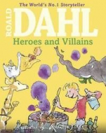 Roald Dahl Heroes and Villains