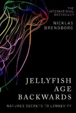 Jellyfish Age Backwards Nature`s Secrets to Longevity 