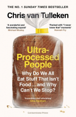 Ultra-Processed People: Why Do We All Eat Stuff That Isn’t Food … and Why Can’t We Stop?