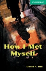 Cambridge English Readers 3 Lower Intermediate How I Met Myself Book