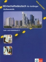 Wirtschaftsdeutsch für Anfänger Aufbaustufe Lehr- und Arbeitsbuch