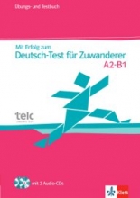 Mit Erfolg zum Deutsch-Test für Zuwanderer Übungs- und Testbuch mit 2 CDs