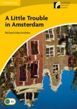 Cambridge Discovery Readers 2 Elementary/Lower-intermediate A Little Trouble in Amsterdam Book