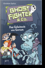 Ghostfighter & Co. 01. Das Geheimnis von Gorrum